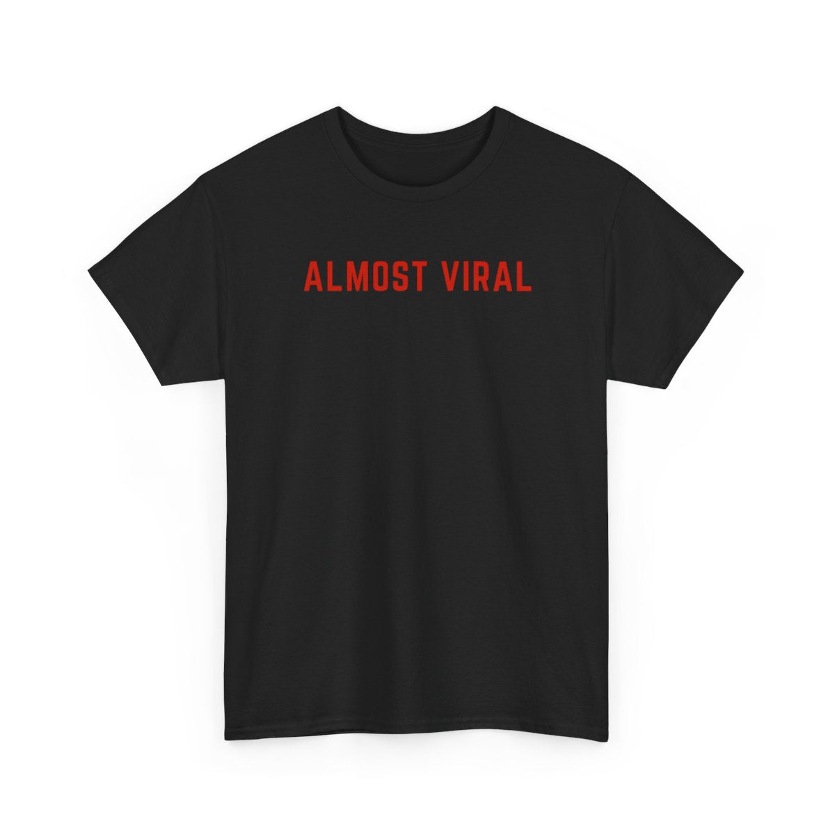 Almost Viral” Minimal Aesthetic T-Shirt | Funny Relatable Work Tee | TikTok 2020 Quote T-Shirt for Men & Women
