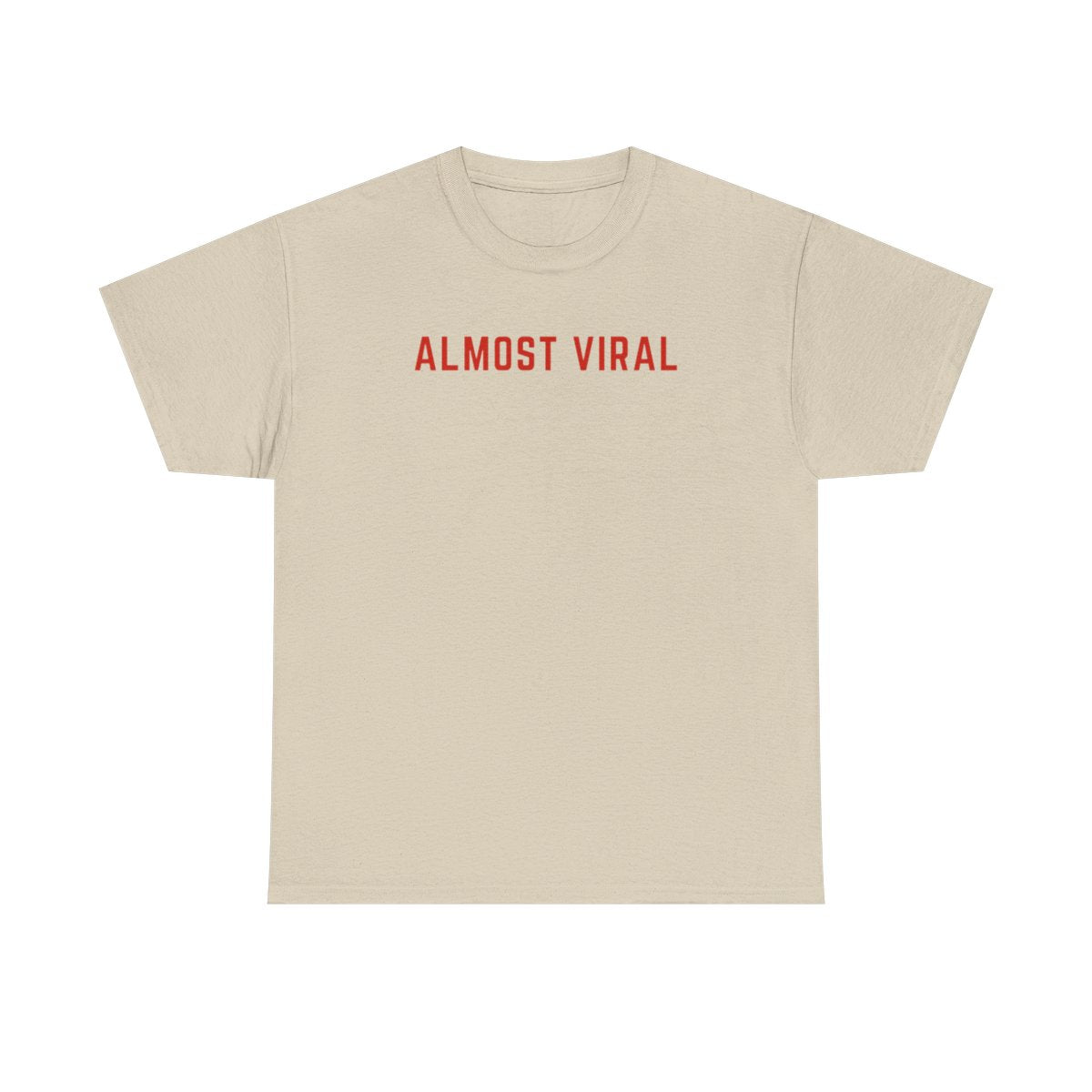Almost Viral” Minimal Aesthetic T-Shirt | Funny Relatable Work Tee | TikTok 2020 Quote T-Shirt for Men & Women