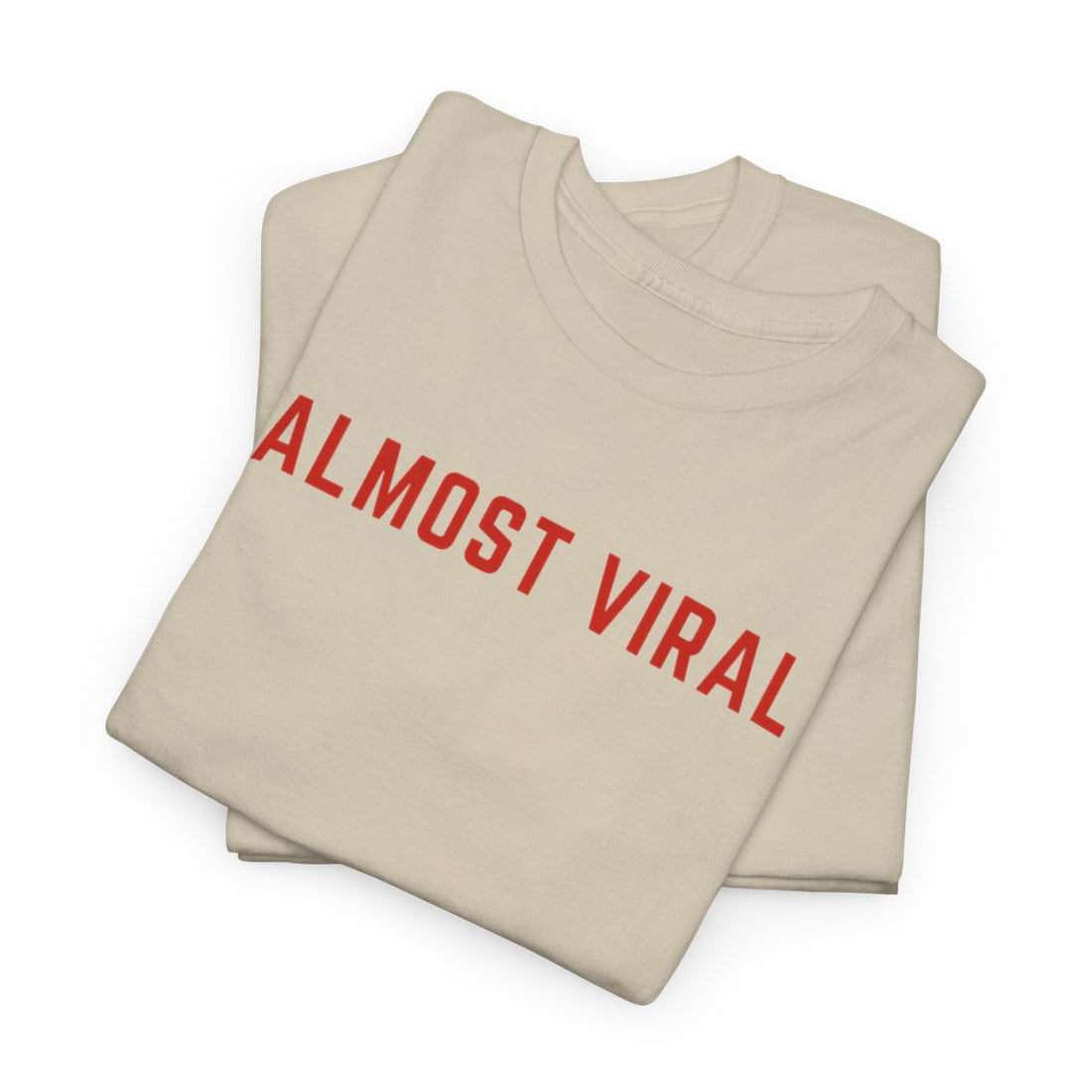 Almost Viral” Minimal Aesthetic T-Shirt | Funny Relatable Work Tee | TikTok 2020 Quote T-Shirt for Men & Women